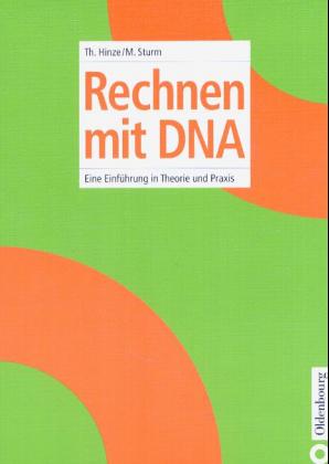 Rechnen mit DNA - Eine Einfürung in Theorie und Praxis.